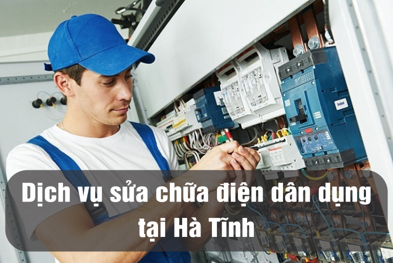Dịch vụ sửa chữa điện dân dụng tại Hà Tĩnh tải miễn phí